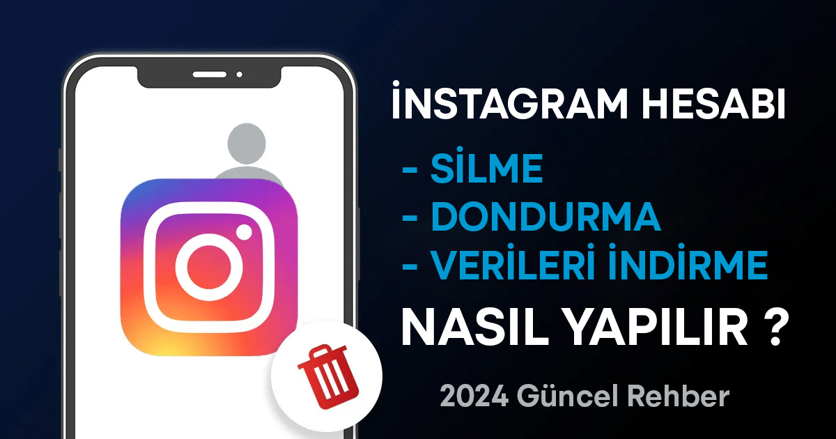 İnstagram Hesap Silme veya Dondurma Nasıl Yapılır?